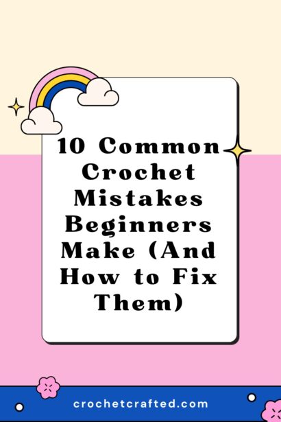 10 Common Crochet Mistakes Beginners Make (And How to Fix Them)