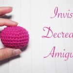 How to Do the Invisible Decrease in Amigurumi